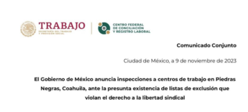 El Gobierno de México anuncia inspecciones a centros de trabajo en Piedras Negras, Coahuila, ante la presunta existencia de listas de exclusión que violan el derecho a la libertad sindical